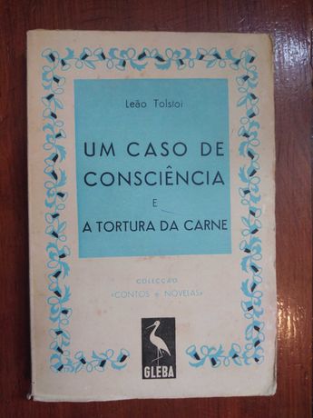 Tolstoi - Um caso de consciência e A tortura da carne