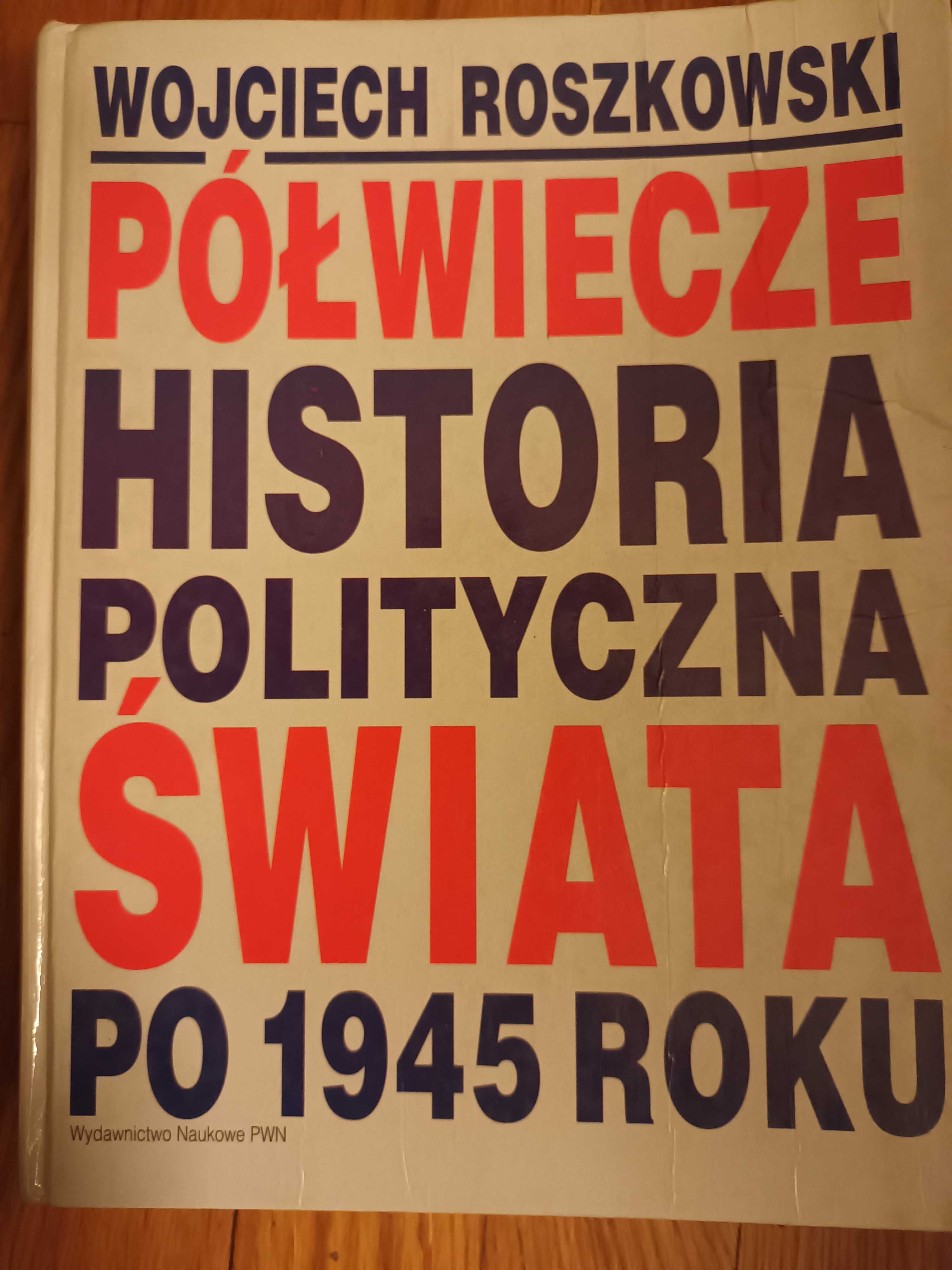 Popkiewicz Świat na rozdrożu 57,, Roszkowski Półwiecze Historia polity