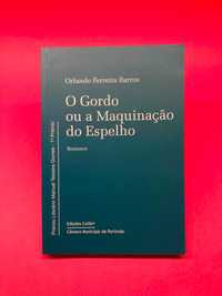 O Gordo ou a Maquinação do Espelho - Orlando Ferreira Barros