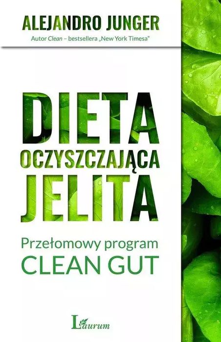 Dieta oczyszczająca jelita. Przełomowy program Clean Gut. Laurum