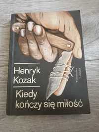 Kiedy kończy się miłość Henryk Kozak