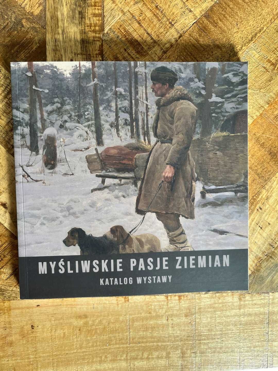 Myśliwskie pasje ziemian łowiectwo myślistwo ziemiaństwo katalog