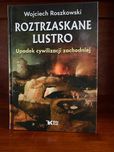 Roztrzaskane lustro Upadek cywilizacji zachodniej Wojciech Roszkowski