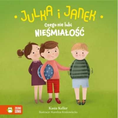 Julka i Janek. Czego nie lubi nieśmiałość - Kasia Keller, Karolina Kr