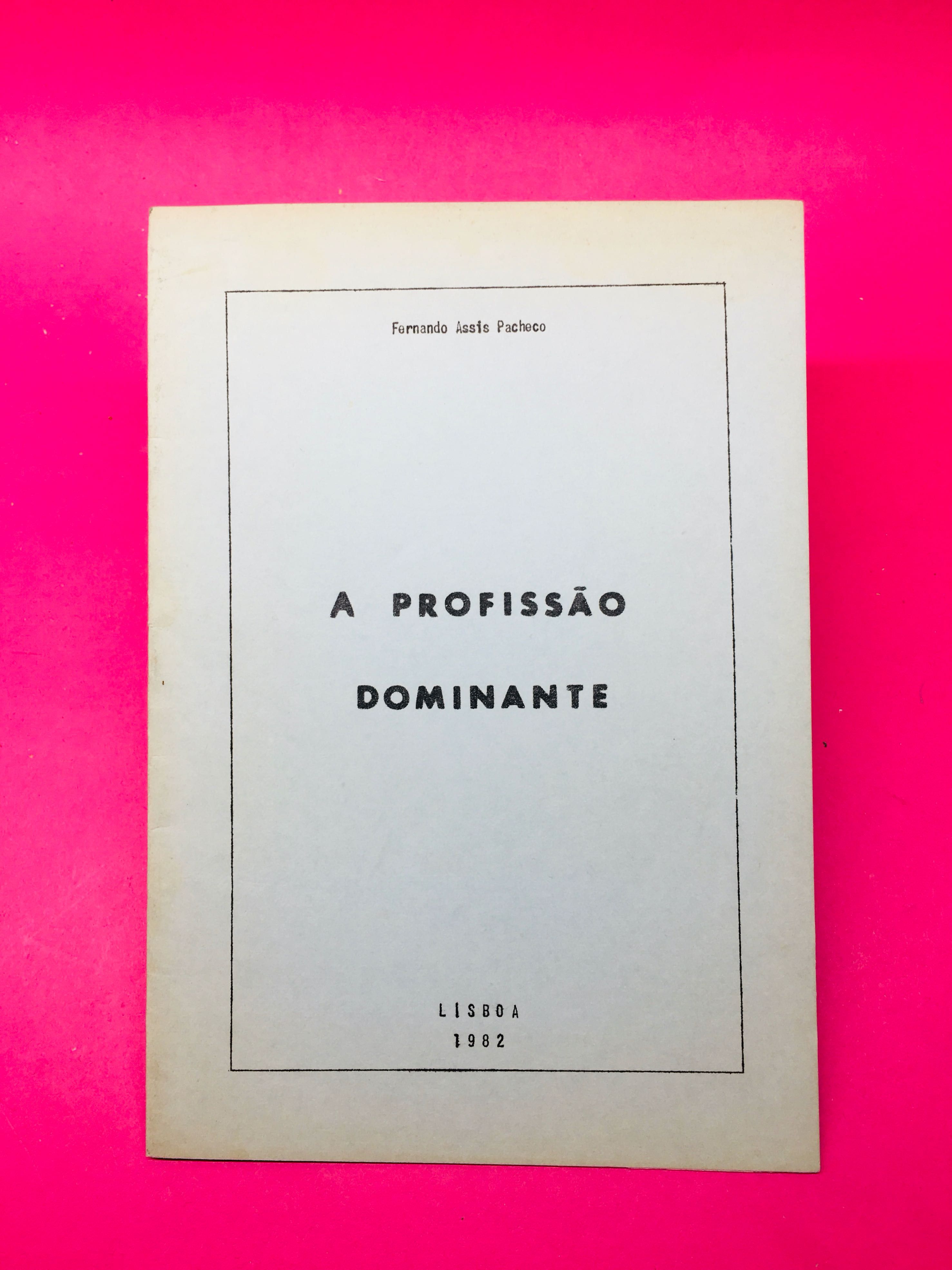 A Profissão Dominante - Fernando Assis Pacheco