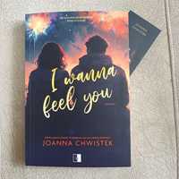 I wanna feel you