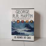 As Crónicas De Gelo E Fogo, Os Reinos Do Caos - George R. R. Martin