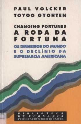 A Roda da Fortuna-Os dinheiros do mundo e declínio supremacia america