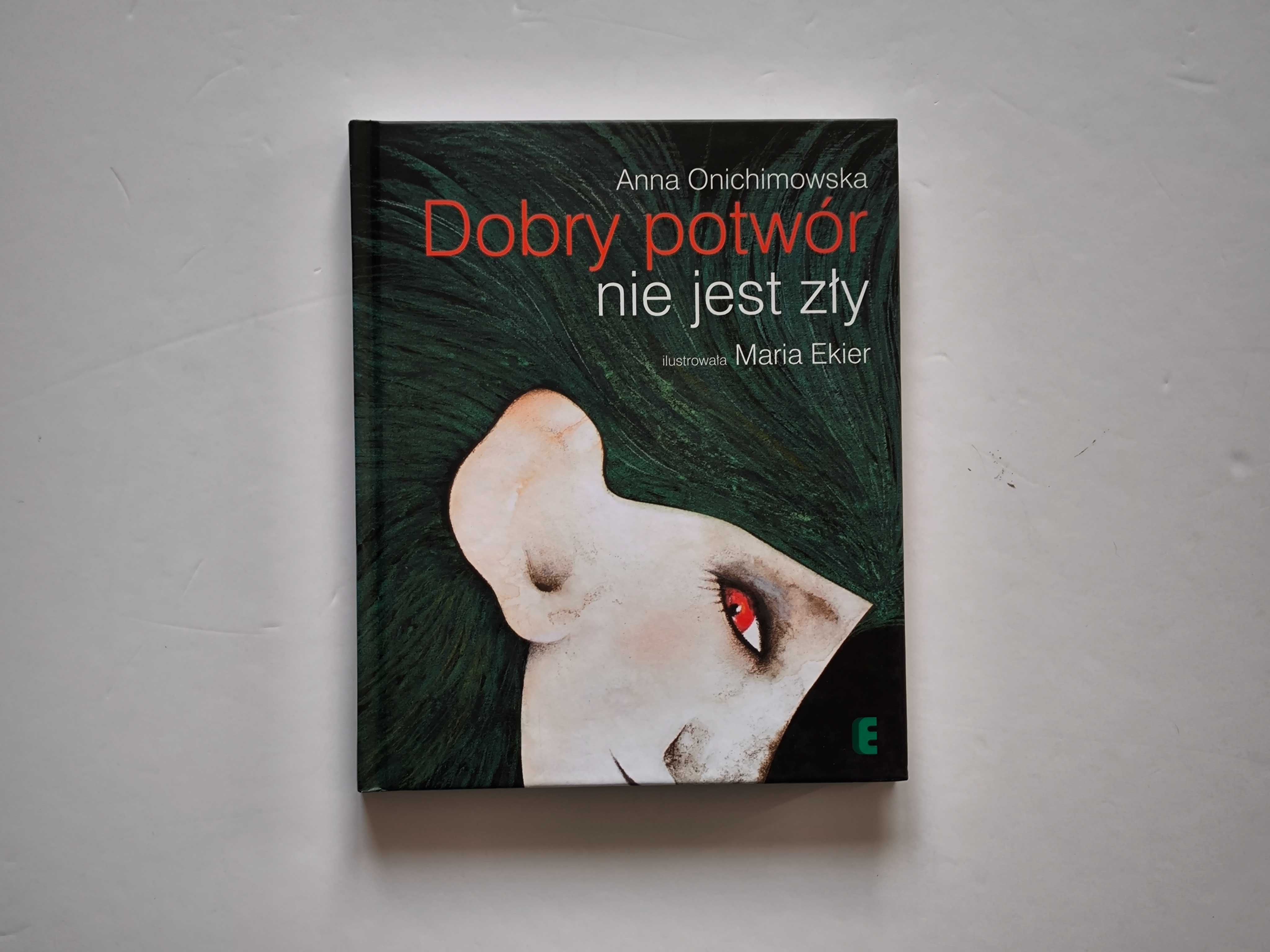 Dobry potwór nie jest zły, Anna Onichimowska, il.Maria Ekier, Ezop, 8+