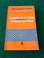 O Ser e o Ter seguido de Anquilose - José Marmelo e Silva