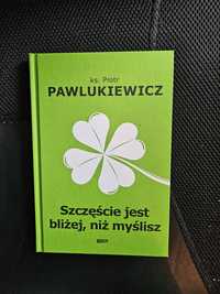 Piotr Pawlukiewicz, Szczęście jest bliżej niż myślisz