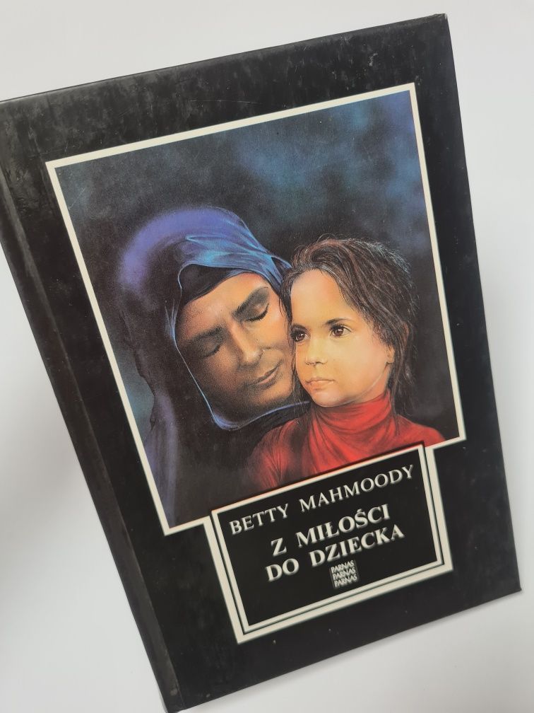 Z miłości do dziecka - Betty Mahmoody