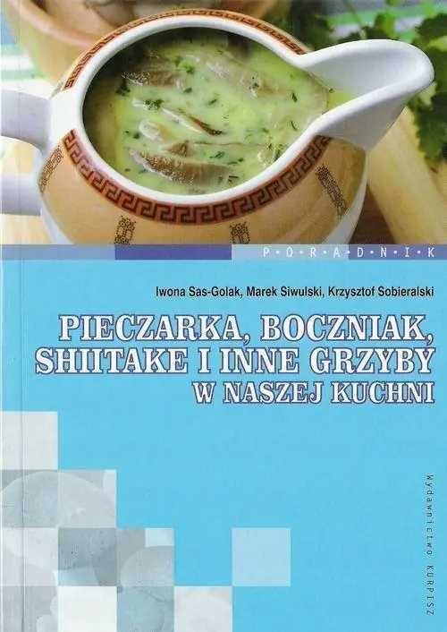 Pieczarka, boczniak, shitake i inne grzyby w naszej kuchni, NOWA!