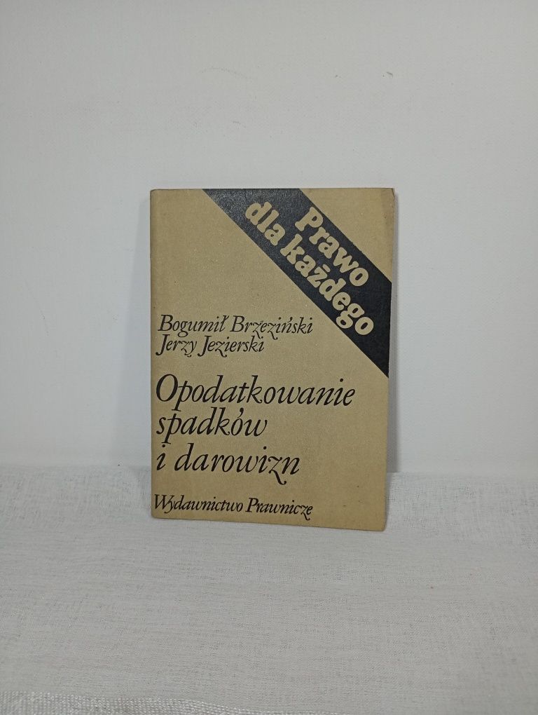 Opodatkowanie spadków i darowizn. Bogumił Brzeziński, Jerzy Jezierski
