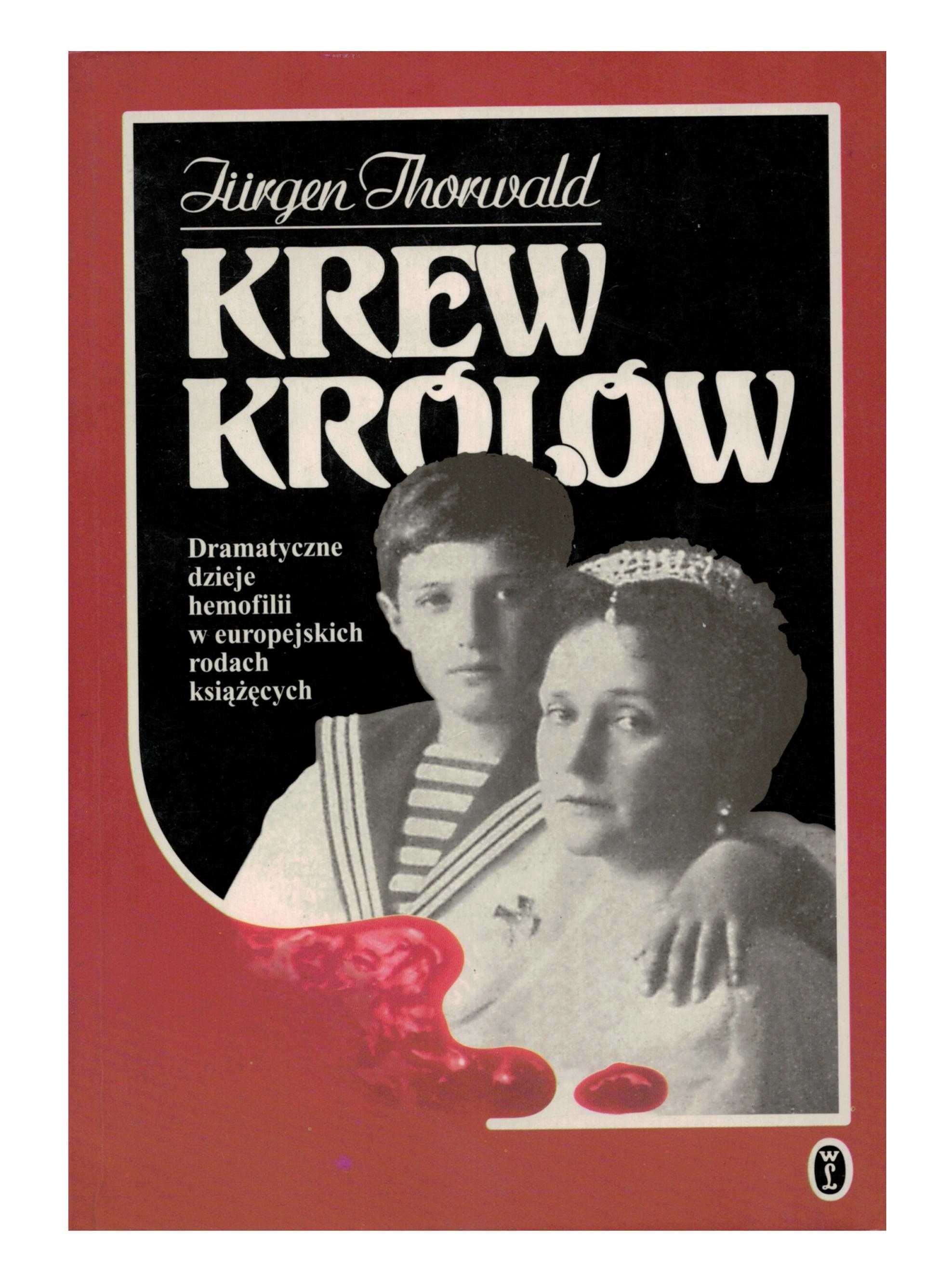Krew Królów Jurgen Thorwald dramatyczne dzieje hemofilii bdb