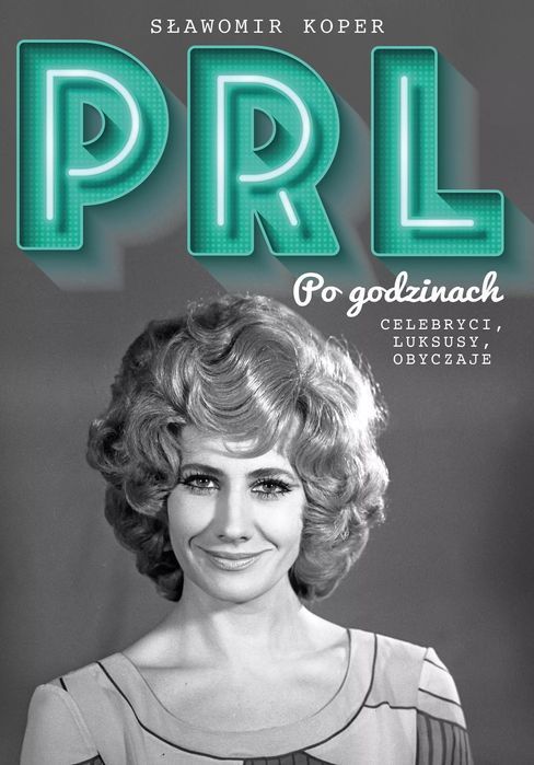 PRL Po godzinach. Celebryci, luksusy, obyczaje. Harde