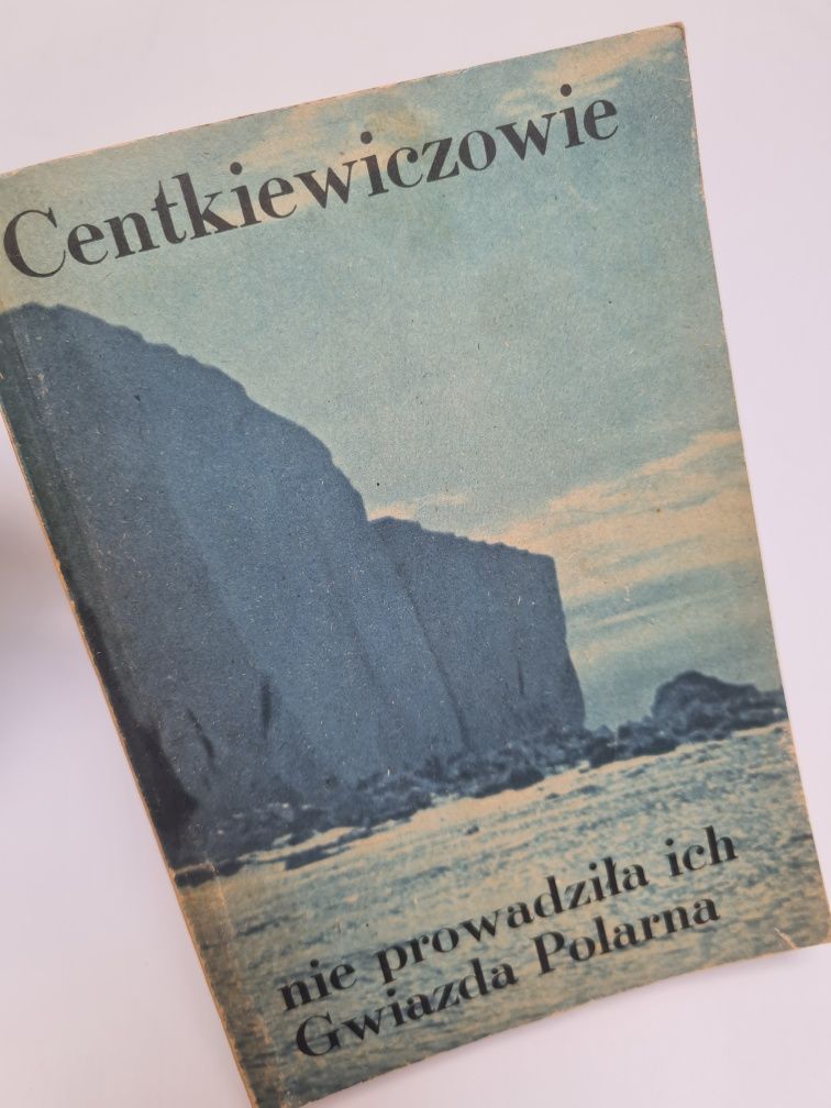 Nie prowadziła ich gwiazda polarna - Centkiewiczowie