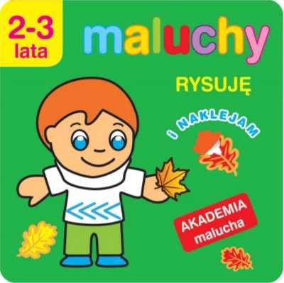 Akademia malucha.Maluchy. Rysuję i naklejam - Anna Wiśniewska