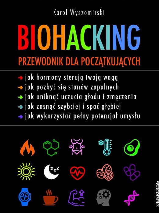 Biohacking. Przewodnok dla początkujących
Autor: Karol Wyszomirski