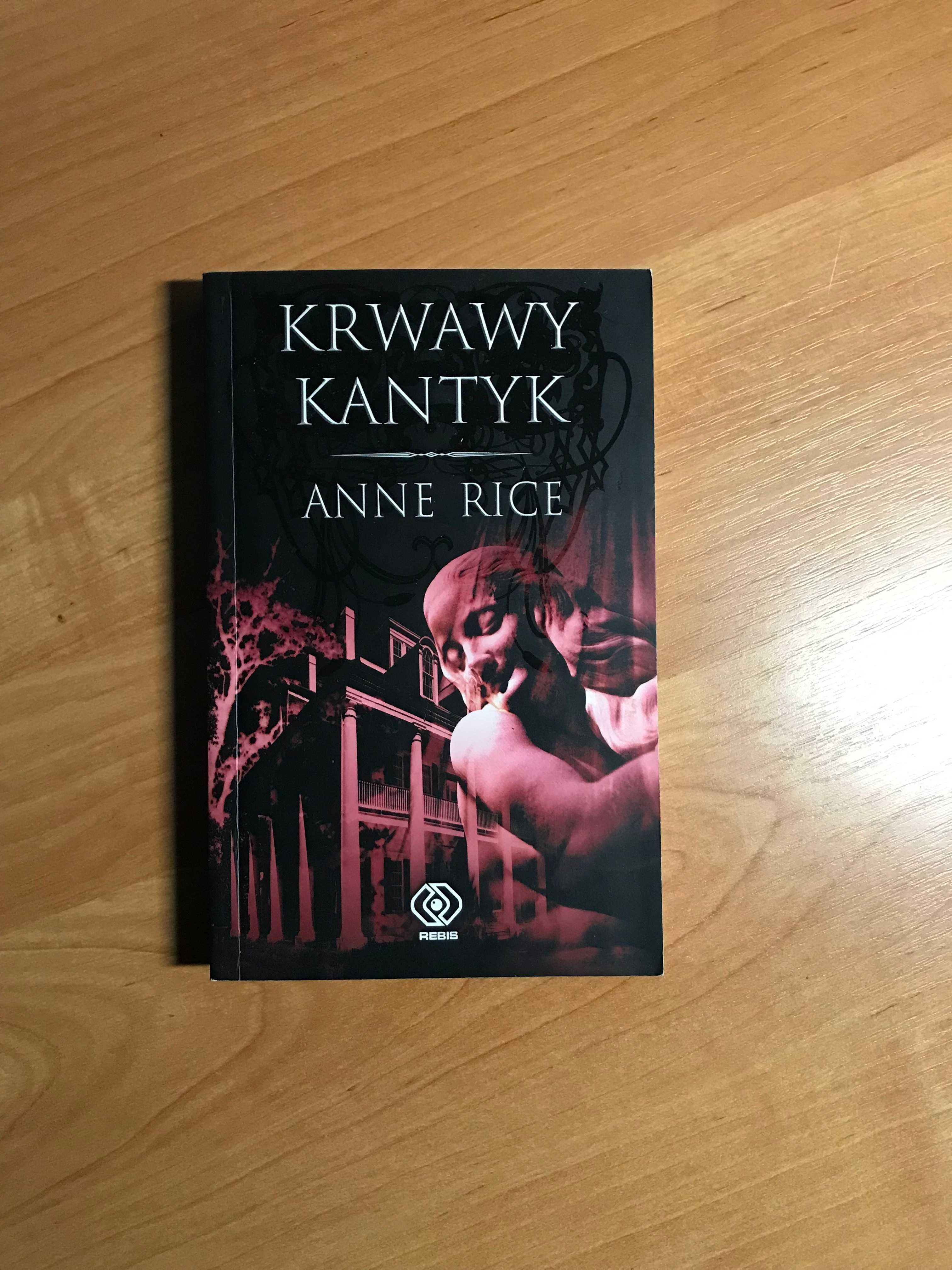 Anne Rice Kroniki Wampirów - Krwawy Kantyk seria Wywiad z Wampirem