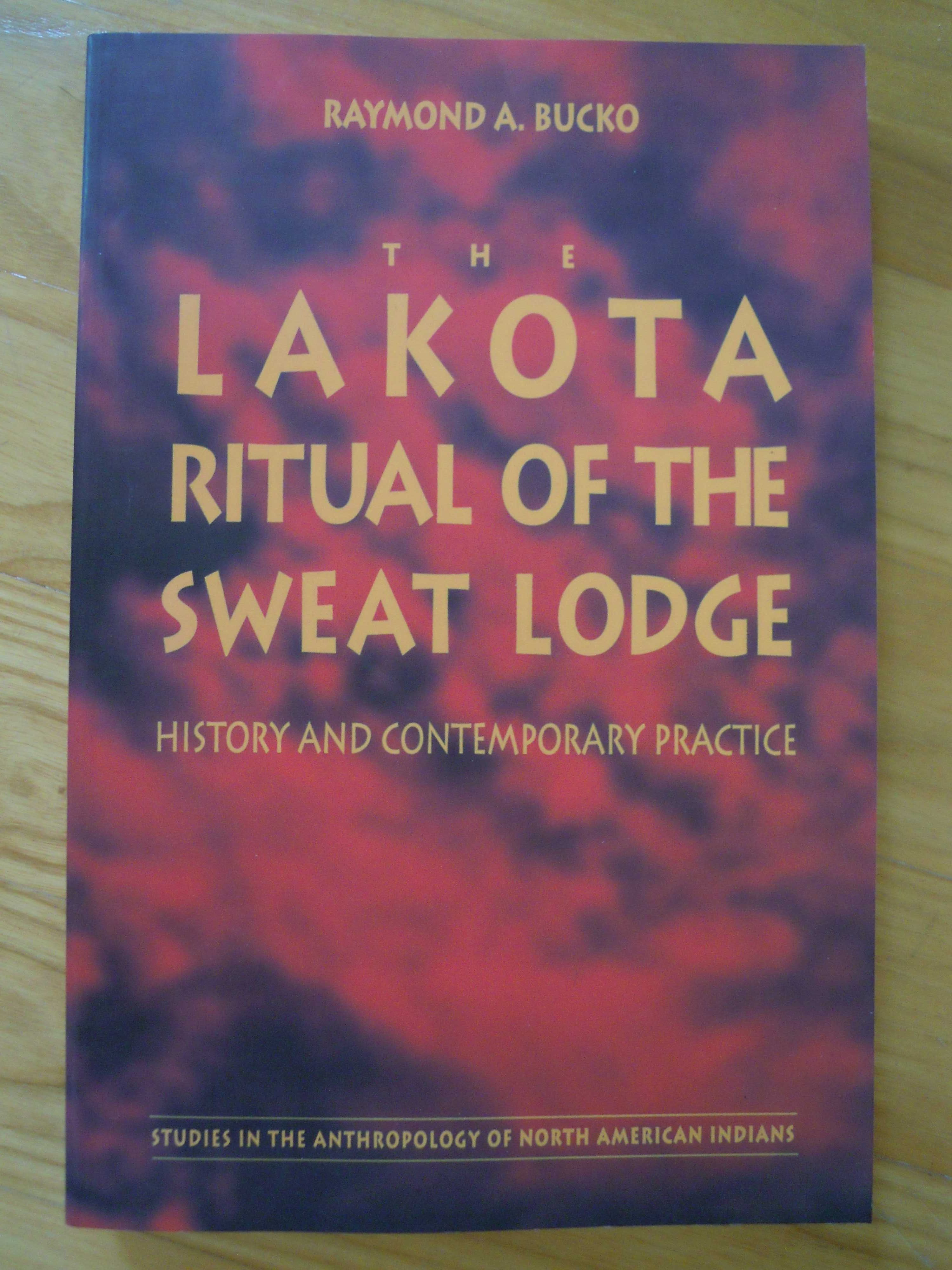 "The Lakota Ritual Of The Sweat Lodge" Raymond A. Bucko