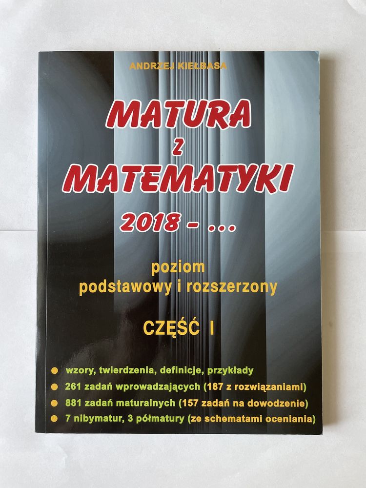 Matura z Matematyki część 1 - zbiór zadań Andrzej Kiełbasa 2018-…