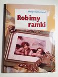 Robimy ramki - Heidi Rothemund