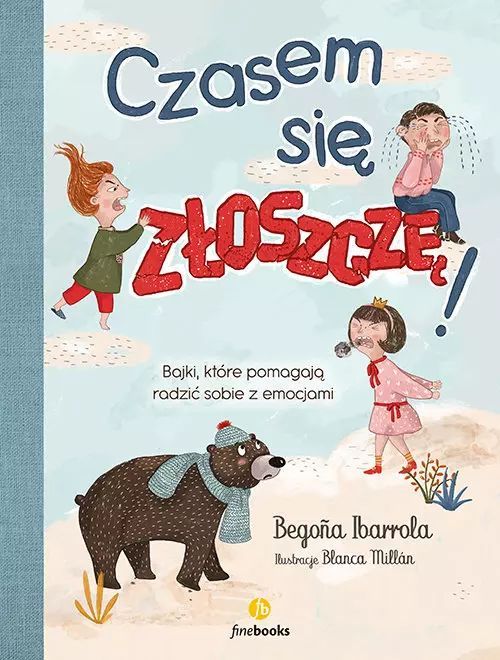 Czasem się złoszczę. Bajki, które pomagają... Finebooks