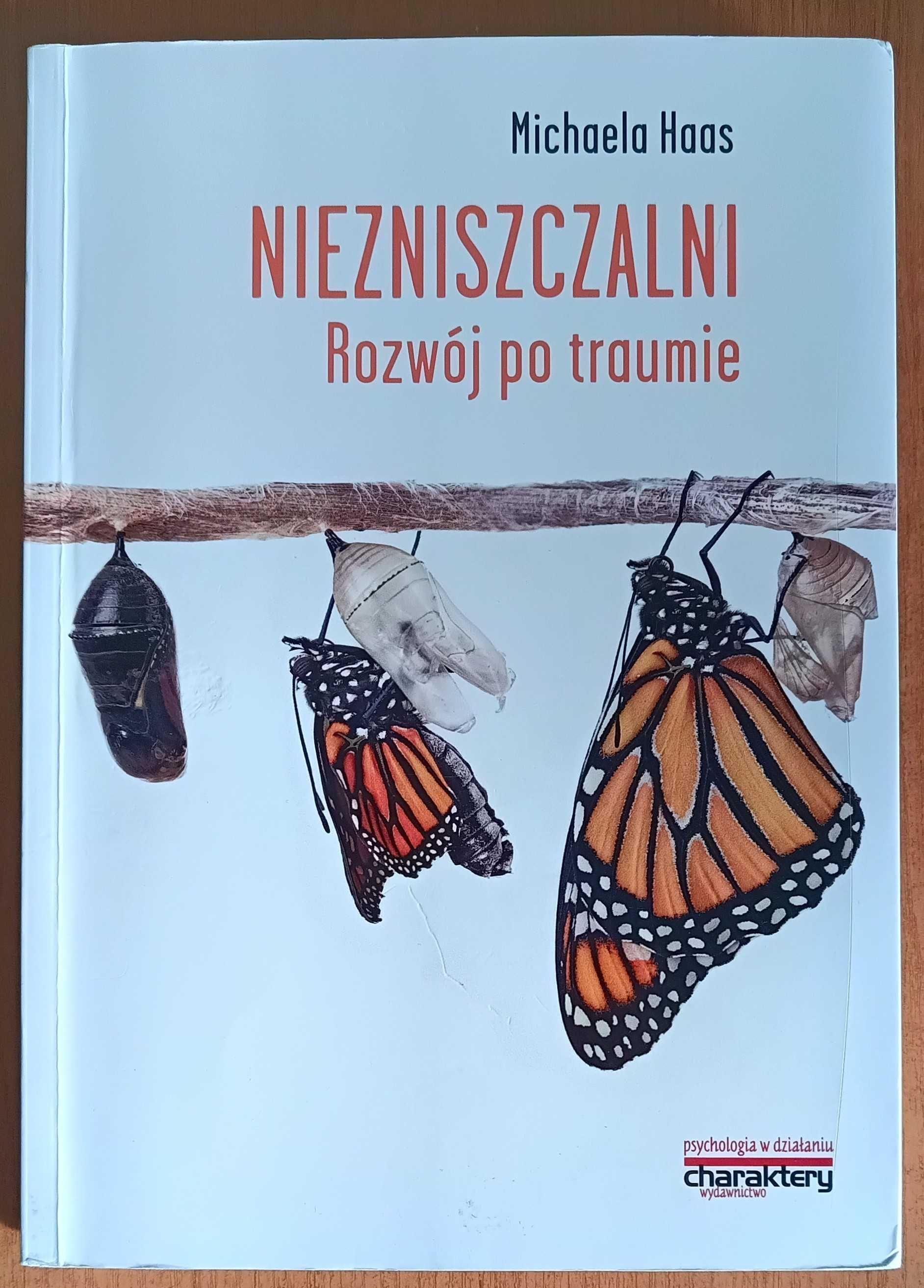 Michaela Haas "Niezniszczalni. Rozwój po traumie"