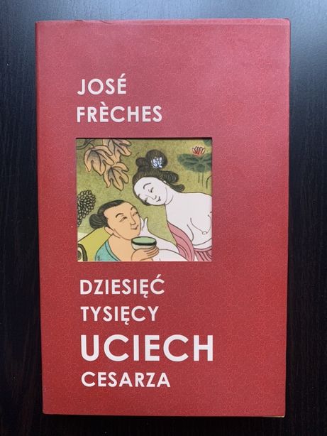 Dziesięć Tysięcy Uciech Cesarza - Jose Freches