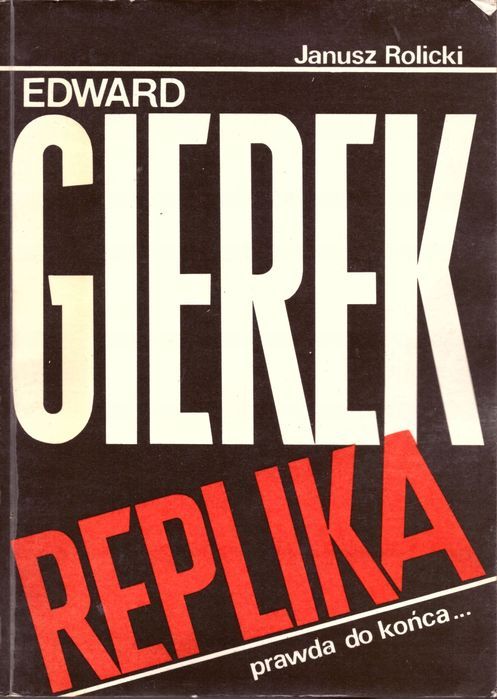 Edward Gierek Replika Prawda Do Końca Rolicki
