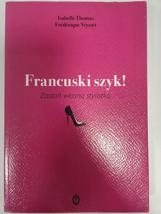 Ksiażka ,, Francuski szyk! Zostań własną stylistką "