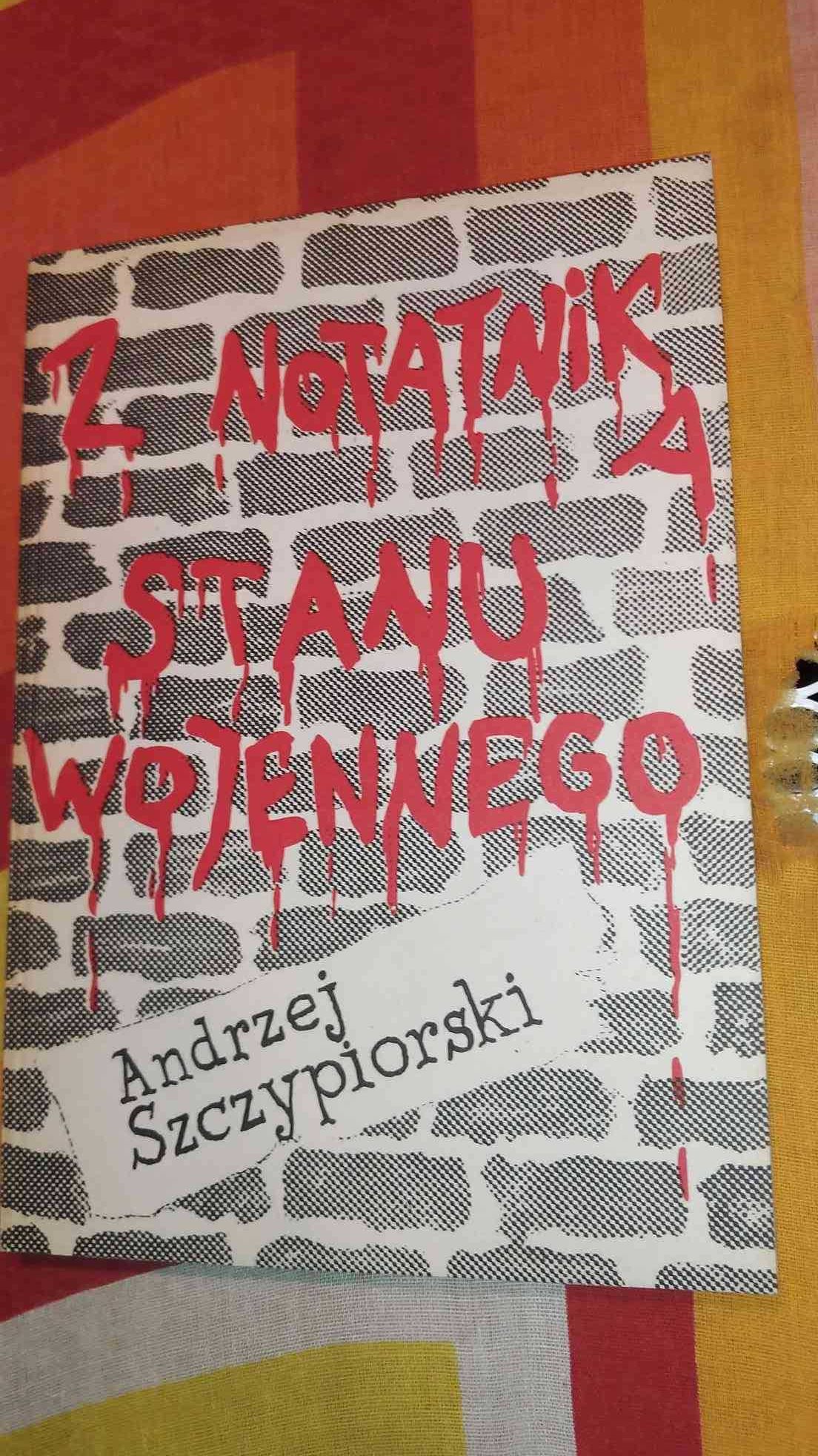 Z notatnika stanu wojennego Andrzej Szczypiorski