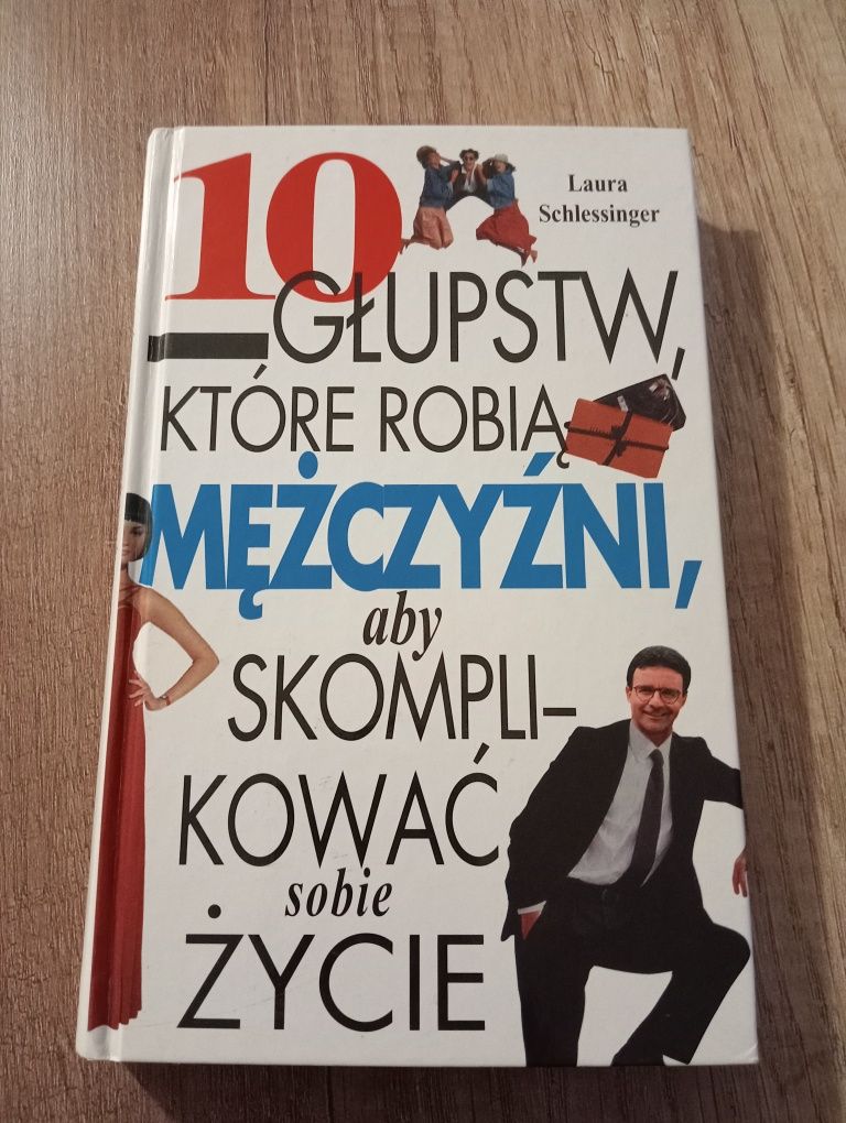 Książka 10 głupstw, które to robią mężczyźni,aby skomplikować sobie ży