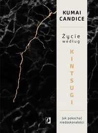 Życie Według Kintsugi, Candice Kumai