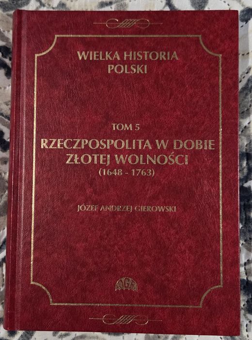Rzeczpospolita w dobie złotej wolności (1648 - 1763) Gierowski