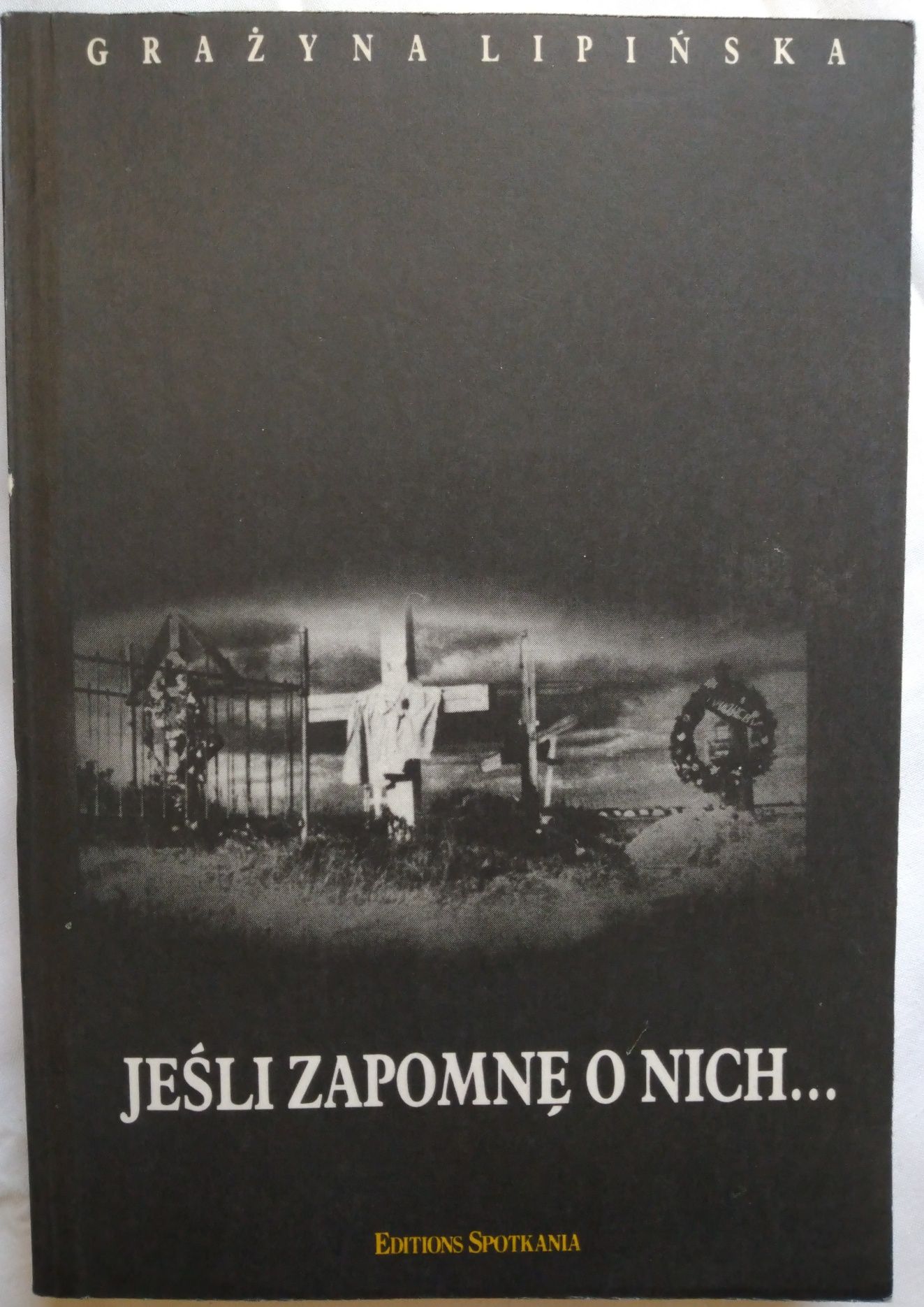 Jeśli zapomnę o nich... Grażyna Lipińska. łagry, Syberia