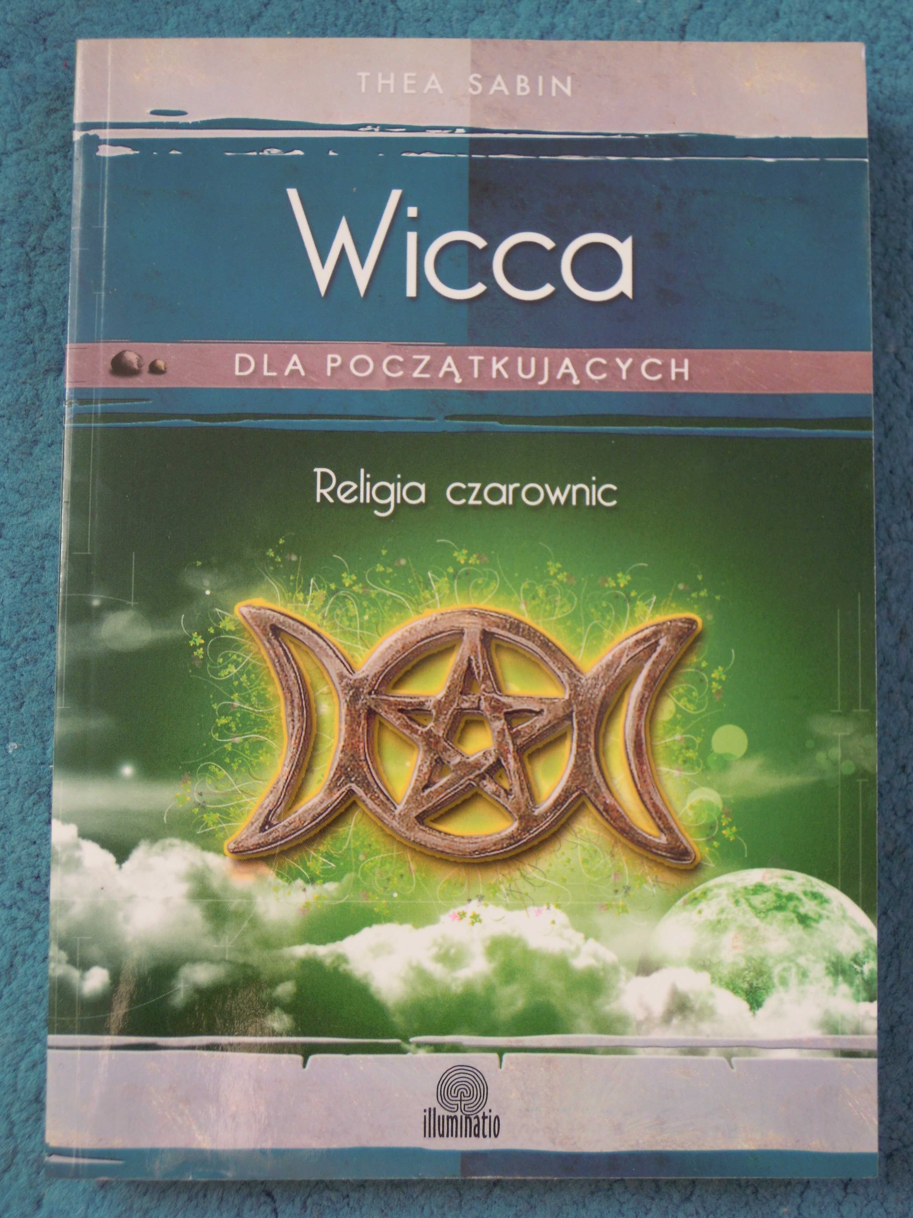 "Wicca. Dla początkujących. Religia czarownic" Thea Sabin