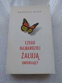 Ware Bronnie "Czego najbardziej żałują umierający"