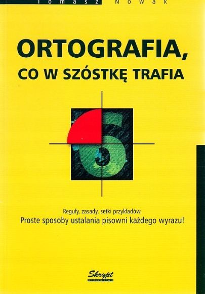 Ortografia, Co W Szóstkę Trafia: Reguły, Zasady, Setki Przykładów