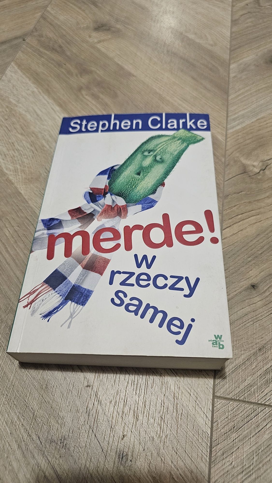 Merde! W rzeczy samej Stephen Clarke