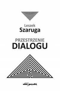 Przestrzenie Dialogu, Leszek Szaruga