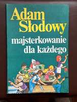 Majsterkowanie dla każdego Adama Słodowego