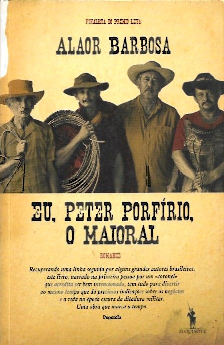 Eu, Peter Porfírio, o Maioral_Alaor Barbosa_Dom Quixote