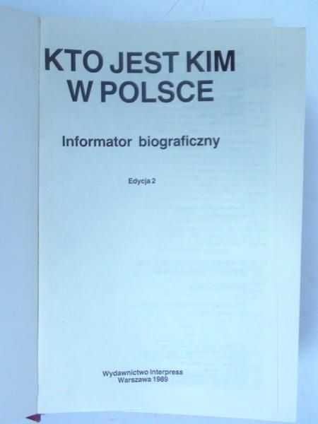 1584 str! Kto jest kim w Polsce. Informator biograficzny 1989