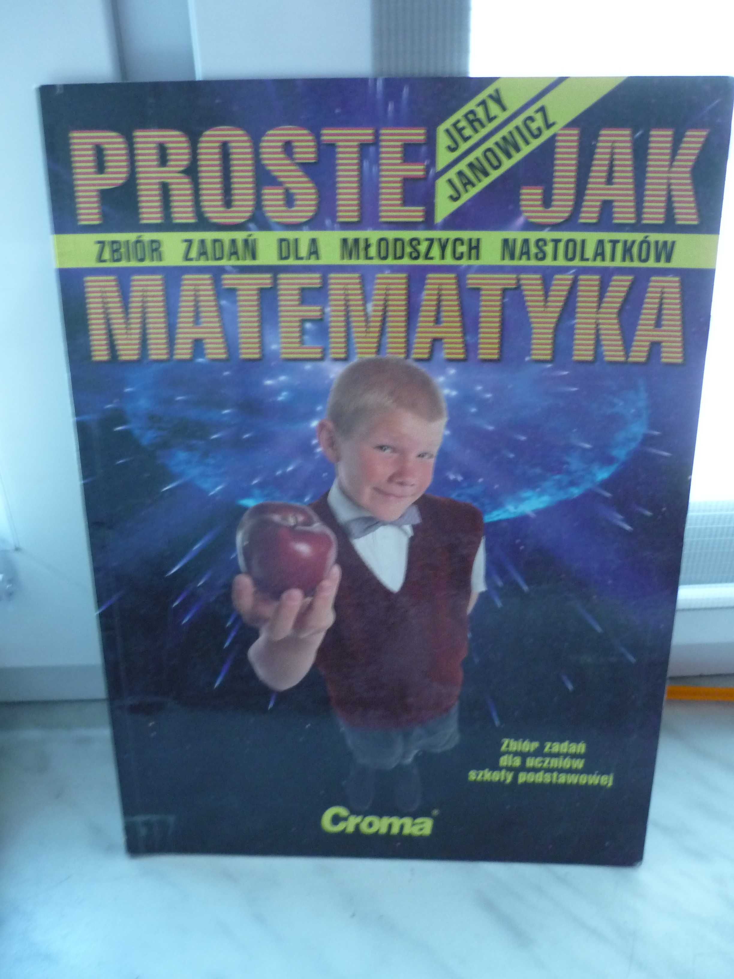 Proste jak matematyka , zbiór zadań , Jerzy Janowicz.