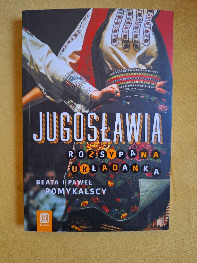 "Jugosławia. Rozsypana układanka." Beata i Paweł Pomykalscy