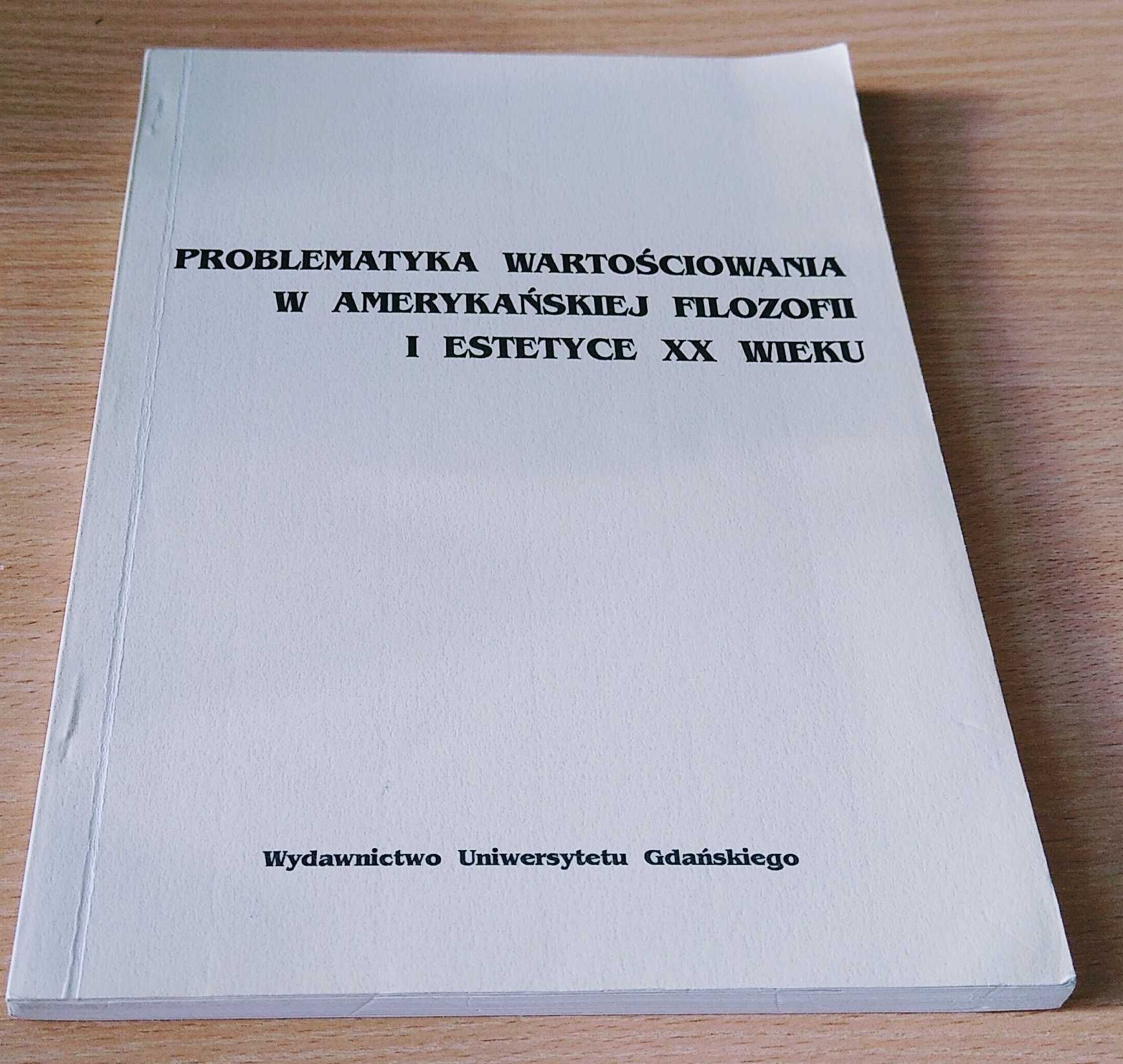 Problematyka wartościowania w amerykańskiej filozofii i estetyce XX w