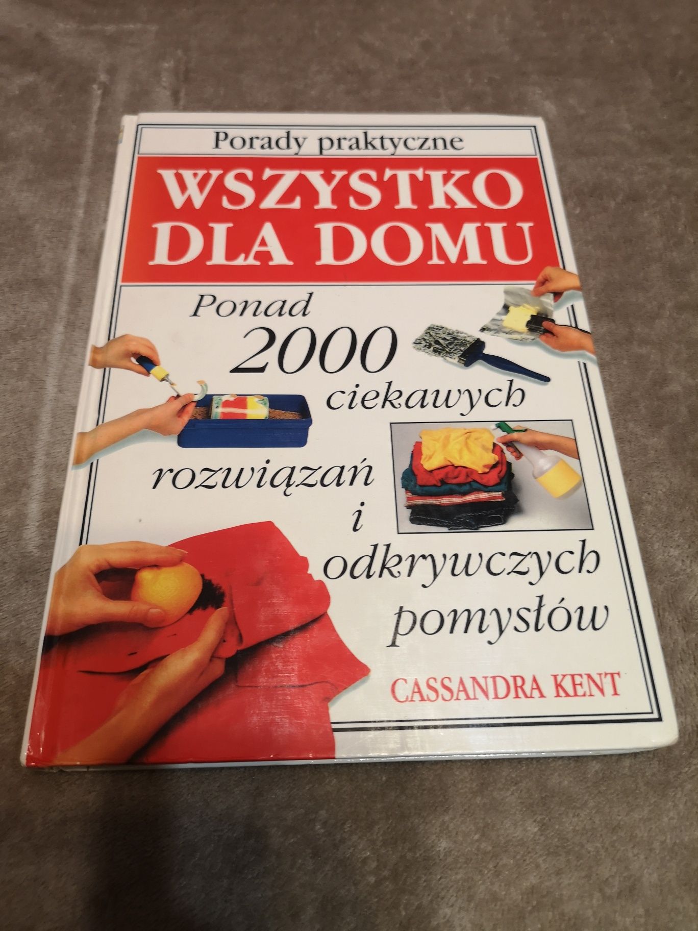 Poradnik wszystko dla domu Cassandra Kent