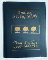 Andrzej Szczypiorski trzy krótkie opowiadania